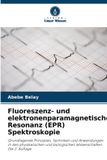 Fluoreszenz- Verlag Unser Wissen Fluoreszenz- und elektronenparamagnetische Resonanz (EPR) Spektroskopie