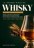La Grande Bible du whisky: Guide complet en 515 pages : histoire, fabrication, dégustation, 219 whiskies du monde en fiches, avec les prix en euros et ... japonais, irlandais, français, bourbon