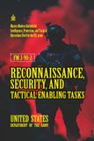 FM 3-90-2 Reconnaissance, Security, and Tactical Enabling Tasks: [Annotated] Master Modern Battlefield Intelligence, Protection, and Tactical Operations Used by the U.S. Army