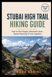 Stubai High Trail Hiking Guide: Hut-to-Hut Stages, Mountain Huts, Route Planning & Trek Logistics