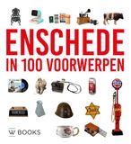 Enschede Uitgeverij WBOOKS Enschede in 100 voorwerpen