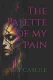 The Independently Published The Palette of My Pain Paperback