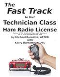 The Fast Track to Your Technician Class Ham Radio License: Covers all questions on exams given July 1, 2026 through June 30, 2030