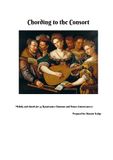 Chording to the Consort: Melody and Chords for 35 Renaissance Dance Consort Pieces and Chansons