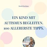 Ein BoD Ein Kind mit Autismus begleiten.