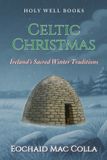 Celtic Holy Well Books Celtic Christmas: Ireland's Sacred Winter Traditions
