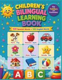 Children's Bilingual Learning Book: 100 Spanish Words + 100 English Words