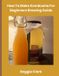 How Libri GmbH How To Make Kombucha For Beginners Brewing Guide