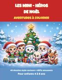 Les Mini-Héros de Noël : Livre de Coloriage + Histoire et Défis (Dès 4 ans)