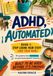 ADHD, Automated: Stop Losing Your Stuff (And Your Mind)