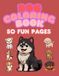 Dog Coloring Book: 50 Cute & Easy Coloring Pages for Kids Ages 3–8