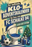 Der FC Schalke 04 Der inoffizielle Klo-Adventskalender für Fans vom FC Schalke 04