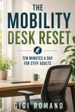 The Libri GmbH The Mobility Desk Reset: Ten Minutes a Day for Stiff Adults