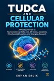 TUDCA AND CELLULAR PROTECTION: A Practical Guide to Tauroursodeoxycholic Acid, ER Stress, Apoptosis, Mitochondrial Function, and Emerging Research