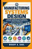 MANUFACTURING Independently Published MANUFACTURING SYSTEMS DESIGN Paperback
