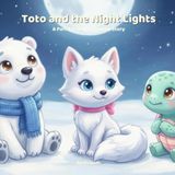 Toto and the Night Lights: A Cozy Bedtime Story for Little Dreamers