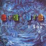 I Erasure I Say, I Say, I Say