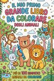 Il Grande Libro degli Animali da Colorare +100