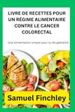 LIVRE DE RECETTES POUR UN RÉGIME ALIMENTAIRE CONTRE LE CANCER COLORECTAL