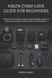 Nikon D3500 User Guide for Beginners