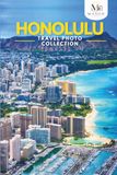 Honolulu Travel Photo Collection: A Coffee Table Photo Book of the Most Beautiful Attractions and Places to Explore (Full-Color)