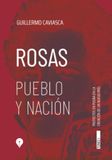 Portrait: Rosas. Pueblo y nación: Proyectos en pugna en la creación de un nuevo país