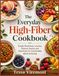 The Everyday High-Fiber Cookbook