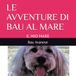 LE AVVENTURE DI BAU AL MARE: IL MIO MARE