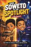 From Soweto to the Spotlight A Comic Biography: The Story of Courage, Humor, and Belonging