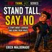 STAND TALL, SAY NO: A STORY ABOUT COURAGE AND USING YOUR VOICE