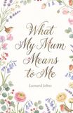 What My Mum Means to Me: A Keepsake Gift Book for Mum