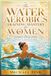 The SUPERFLOWBALANCE The Water Aerobics Training Mastery for Women: Workouts for Graceful Strength, Body Trust, and Feel-Good Fitness