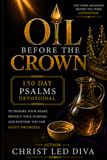 Oil Before the Crown: 150 Day Psalms Devotional