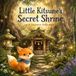 Little Kitsune's Secret Shrine: A Japanese Folktale