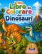 Il Mio Libro da Colorare dei Dinosauri per Bambini: 50 dinosauri facili e divertenti da colorare per bambini piccoli