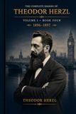 THE COMPLETE DIARIES OF THEODOR HERZL: Volume I - Book Four