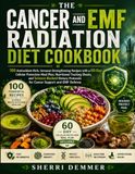 THE CANCER AND EMF RADIATION DIET COOKBOOK