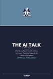The AI Talk: What Every Parent Needs to Know to Protect Their Kids (Ages 3-18) from the Dangers of Artificial Intelligence