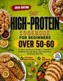 Easy High-Protein Cookbook