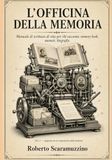 L’OFFICINA DELLA MEMORIA: Manuale di scrittura di vita per chi racconta: memory book, memoir, biografia