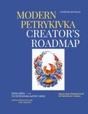 Modern Petrykivka Creator's Roadmap: Create Your Own Painting: A Step-by-Step Visual Workbook for Beginners with Essential Brush Techniques, Color ... Decorative Composition. Workbook No. 10