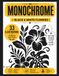 Monochrome Flowers: 33 Floral Designs to Create Stunning Monochrome Artwork • Includes the Name of Every Flower