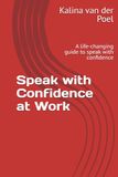 Speak with Confidence at Work: A life-changing guide to speak with confidence