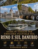 Guida Reno & Danube River Cruise Guide 2026-2027