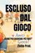 ESCLUSO DAL GIOCO: STORIE PER DIVENTARE PIÙ FORTI