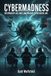 Cybermadness: The Spread of Lies, Hate, and Violence in the Digital Age