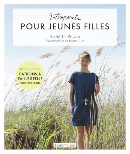 Intemporels pour jeunes filles: Modèles et patrons de 10 à 16 ans