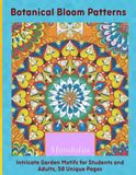 Botanical Bloom Patterns: Intricate Garden Motifs for Students and Adults, 58 Unique Pages