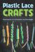 Plastic Independently Published Plastic Lace Crafts: Mastering the Art of Scoubidou and Boondoggle: Crafts Book