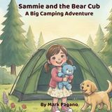 Sammie and the Bear Cub: A Big Camping Adventure